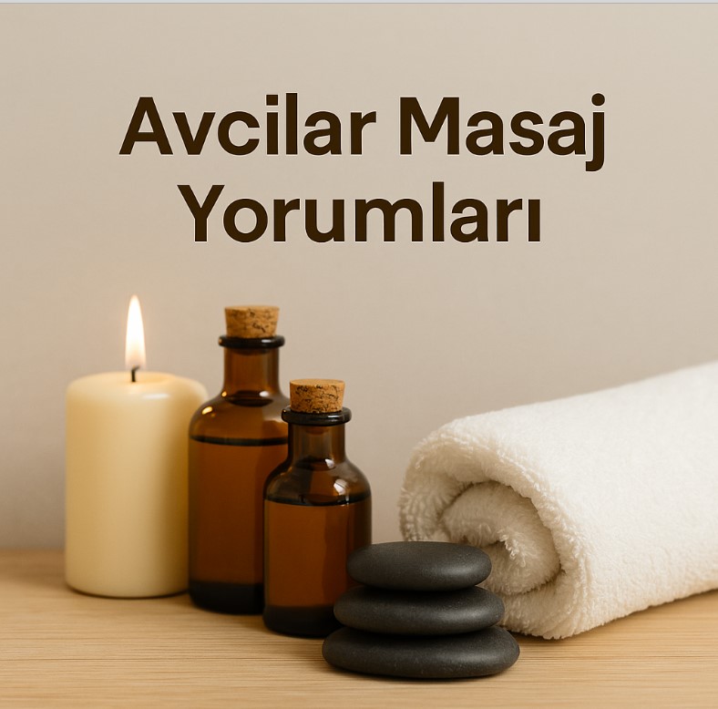 Avcılar Masaj Yorumları
